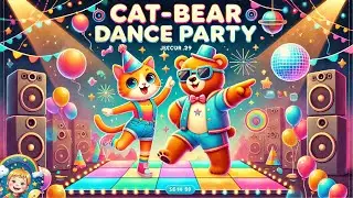 Cat-Bear Dance Party / Children's Songs to Sing Along