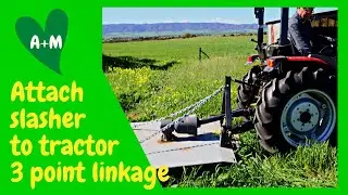 Attach grass slasher implement to tractor 3 point linkage