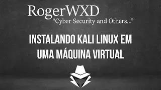 Instalando Kali Linux em Uma Máquina VIrtual