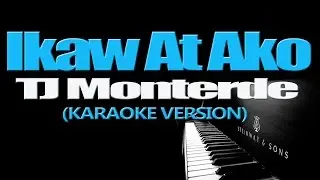 IKAW AT AKO - TJ Monterde (KARAOKE VERSION)