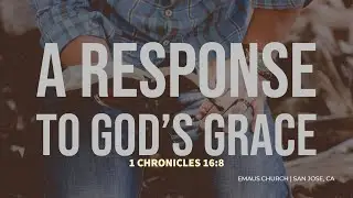 1 Chronicles 16:8 | A Response To God's Grace