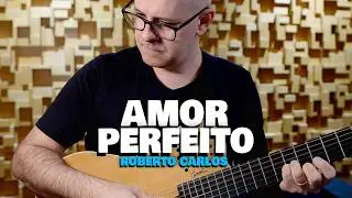 AMOR PERFEITO - Roberto Carlos (Clayton Henrique)
