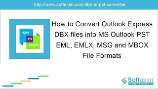 Softaken DBX to PST Converter Steps - How to Convert Outlook Express to Outlook PST