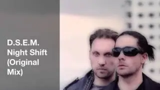 D.S.E.M. - Night Shift (Original Mix)