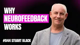 Why neurofeedback works when talking doesn&rsquo;t w/ Stuart Black | #044 Mastering Change
