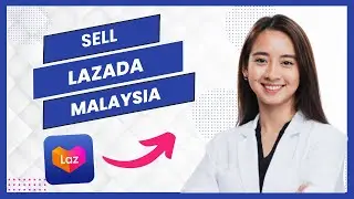 How to Sell on Lazada Malaysia Tutorial (Best Method)