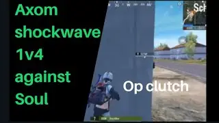 AXOM Shockwave 1v4 against Soul Op Clutch