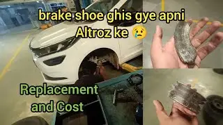 Brake Shoe Ghis gye apni Altroz ke | Replacement & Cost | Brake fail ho gye 😢