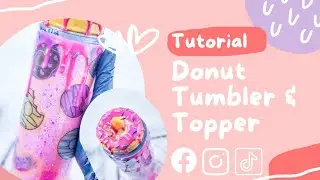 Donut Tumbler & Topper Tutorial- Burst Method