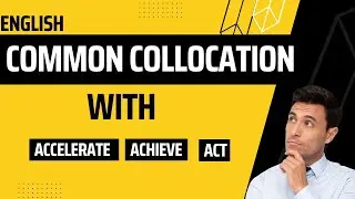 Boost your score and English fluency |most common English collocations with Accelerate, Achieve, Act
