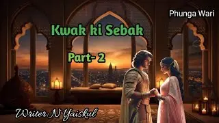 Kwak ki Sebak ( Part- 2 ) Phunga Wari  || Manipuri Story 
