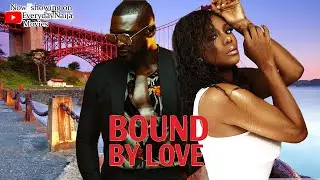 BOUND BY LOVE  | BELINDA EFFAH , KENNETH OKOLIE | NIGERIAN MOVIE #nollywoodmovies #nollywood