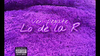 Lo de la R ❌ Ven pegate❌(letra/lyrics)