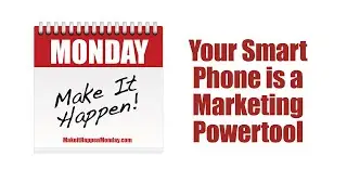 Your Smart Phone is a Marketing Powertool