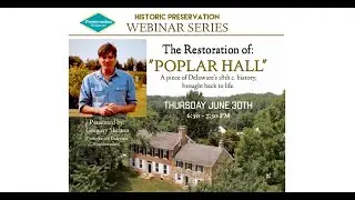 Historic Preservation Webinar: The Restoration of Poplar Hall