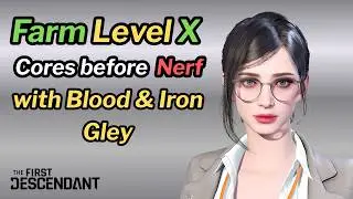 First Descendant - Blood & Iron Gley Build - Farm Core X before Nerf !