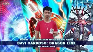 DCS Tournament: Regular (24 de Julho); Deck Profile - 1st Place: Davi Cardoso; Dragon Link