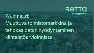 Retta Management: Muuttuva toimistomarkkina ja tehokas datan hy&ouml;dynt&auml;minen kiinteist&ouml;arvioinnissa