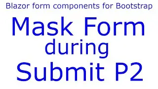Mask Form during submit p2 Loading Spinner - e24 - Blazor form components  for Bootstrap