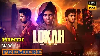 Lokah Chapter 1: Chandra Hindi TV Premiere | Sony MAX | Lokah Chapter 1 Chandra Hindi Dubbed Movie