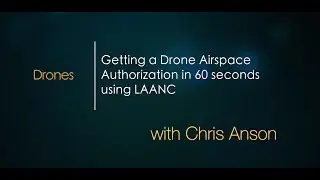 Drones - Getting a Drone Airspace Authorization in 60 seconds with LAANC