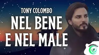 NEL BENE E NEL MALE - Tony Colombo (Testo/Lyrics)