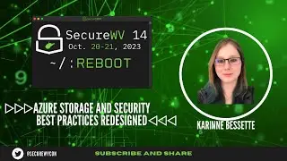 Karinne Bessette - Azure Storage And Security: Best Practices Redesigned - SECUREWV 14 REBOOT
