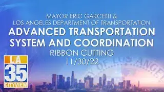 LADOT Advanced Transportation System and Coordination Ribbon Cutting 11/30/22