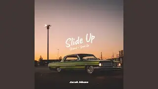Slide Up 2 (feat. Justice Posas) (SLOWED + REVERB)