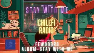 Chillfi Radio  - FewDoors - Stay With Me