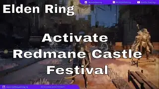 Elden Ring - How to Activate the Festival | Redmane Castle Festival