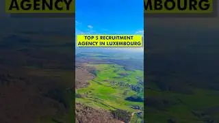 Top 5 Recruitment Agencies in Luxembourg