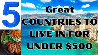 Escape high costs: The best countries to live for under $500.00