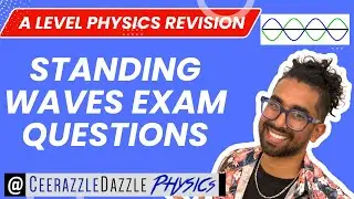 Standing Waves Exam Questions Walkthrough (AS/A Level Physics)