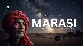 Marasi | A Soulful Folk Song by Alie Rahat