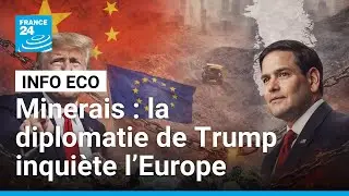 Minerais stratégiques : la diplomatie de Donald Trump inquiète l’Europe • FRANCE 24