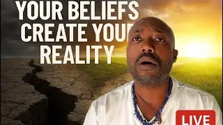 Your Beliefs Create Your Reality What Do you Believe?
