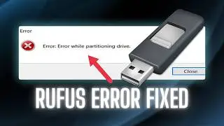 Rufus Error: Error While Partitioning Drive (Easy Fix)
