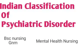 Indian Classification Of Psychiatric Disorder! Mental Health Nursing!Bsc Nursing!GNM