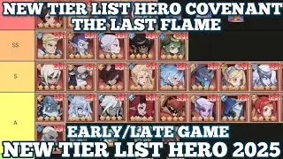New Tier List Hero Covenant The Last Flame 2025 ! Tips Terbaru Covenant The Last Flame