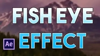 How to Create a FishEye Effect in After Effects
