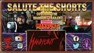 Salute the Shorts: Manhunt Trailer Reaction