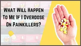 What Will Happen To Me If I Overdose On Painkillers?