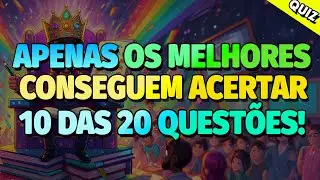 APENAS OS MELHORES Acertam 10 DAS 20 QUESTÕES! | QUIZ CONHECIMENTOS GERAIS