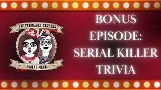 BONUS EPISODE: Serial Killer Trivia