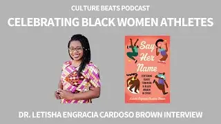 Centering Black Women in Sports: Dr. Letisha Brown Interview