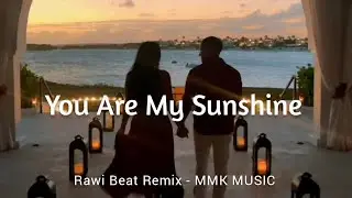 DJ Slow Remix - You Are My Sunshine (Rawi Beat Remix) MMK MUSIC