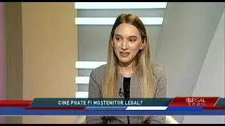 LEGAL 100 %, 25  martie 2023 /CINE POATE FI MOŞTENITOR LEGAL?