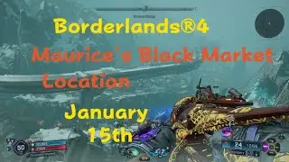 Borderlands4 Maurice's Black Market Location Jan 15