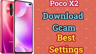 HOW TO INSTALL GOOGLE CAMERA ON POCO X2